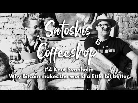 Why Bitcoin makes the world a little bit better – Knut Svanholm